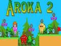 Mäng Aroka 2 Internetis