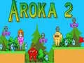 Mäng Aroka 2 Internetis