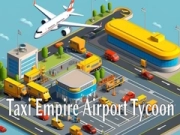 MĂ€ng Taksi Impeerium: Lennujaama Tycoon Internetis MĂ€ng Taksi Impeerium: Lennujaama Tycoon Internetis