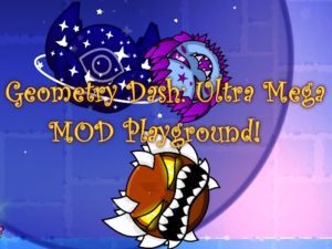 Mäng Geometry Dash: Ultra Mega Mod mänguväljak! Internetis