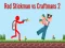 MĂ€ng Red Stickman vs Craftsman 2 Internetis MĂ€ng Red Stickman vs Craftsman 2 Internetis