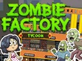 Mäng Zombi Tehas Tycoon Internetis