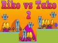 Mäng Riko vs Tako 2 Internetis